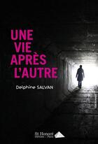 Couverture du livre « Une vie après l'autre » de Delphine Salvan aux éditions Saint Honore Editions