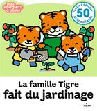 Couverture du livre « La famille tigre fait du jardinage » de Etsuko Watanabe et Sophie Dussaussois aux éditions Milan