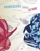 Couverture du livre « Princesses dans le vent » de Bianca Spatariu et Muriel Carminati aux éditions Le Cosmographe