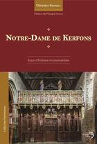 Couverture du livre « Notre-Dame de Kerfons : essai d'histoire monumentale » de Christian Kermoal aux éditions A L'ombre Des Mots