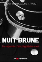 Couverture du livre « Nuit brune : le repentir d'un dignitaire nazi » de Jean-Pier Delaume-Myard aux éditions Igb Editions