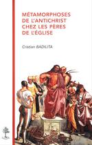 Couverture du livre « Th n 116 - metamorphoses de l'antichrist chez les peres de l'eglise » de Badilita Cristian aux éditions Beauchesne Editeur