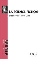 Couverture du livre « La science-fiction » de Denis Labbe et Gilbert Millet aux éditions Belin