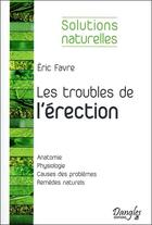 Couverture du livre « Les troubles de l'érection » de Eric Favre aux éditions Dangles