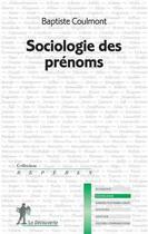 Couverture du livre « Sociologie des prénoms » de Baptiste Coulmont aux éditions La Decouverte