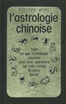 Couverture du livre « L'astrologie chinoise » de Suzanne White aux éditions Tchou