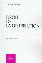 Couverture du livre « Droit de la distribution » de Didier Ferrier aux éditions Lexisnexis