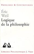 Couverture du livre « Logique de la philosophie » de Eric Weil aux éditions Vrin
