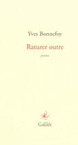 Couverture du livre « Raturer outre » de Yves Bonnefoy aux éditions Galilee
