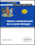 Couverture du livre « Histoire constitutionnelle de la grande bretagne - nouvelle edition (édition 2005) » de Daniele Frison aux éditions Ellipses