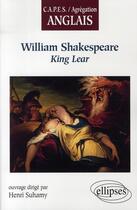 Couverture du livre « King Lear, William Shakespeare » de Henri Suhamy aux éditions Ellipses
