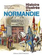 Couverture du livre « Histoire illustrée de la Normandie » de Francois Neveux et Jean-Marie Michaud aux éditions Ouest France