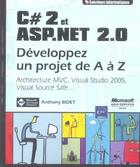 Couverture du livre « C# 2 et asp.net 2.0 ; développez un projet de a a z (mvc, visual studio 2005, visual source safe) » de Antony Bidet aux éditions Eni