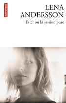 Couverture du livre « Ester ou la passion pure » de Lena Andersson aux éditions Autrement