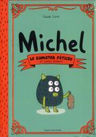 Couverture du livre « Michel t.1 ; hamster fétiche » de Claude Carre et Dewi Noiry aux éditions Bayard Jeunesse