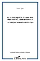 Couverture du livre « LA PARTICIPATION DES FEMMES AFRICAINES À LA VIE POLITIQUE : Les exemples du Sénégal et du Niger » de Hadiza Djibo aux éditions L'harmattan