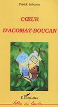 Couverture du livre « Coeur d'acomat-boucan » de Selbonne Patrick aux éditions L'harmattan