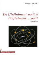 Couverture du livre « De linfiniment petit à linfiniment... petit » de Philippe Chauvac aux éditions Societe Des Ecrivains