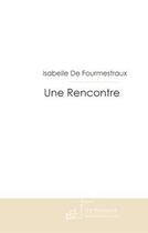 Couverture du livre « Une rencontre » de De Fourmestraux-I aux éditions Le Manuscrit