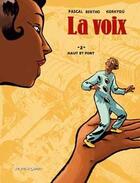 Couverture du livre « La voix Tome 2 ; haut et fort » de Pascal Bertho et Korkydu aux éditions Vents D'ouest