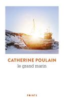 Couverture du livre « Le grand marin » de Catherine Poulain aux éditions Points