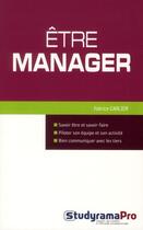 Couverture du livre « Être manager » de Fabrice Carlier aux éditions Studyrama