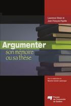Couverture du livre « Argumenter son mémoire ou sa thèse » de Lawrence Olivier et Jean-François Payette aux éditions Presses De L'universite Du Quebec
