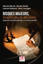 Couverture du livre « Risques majeurs, incertitudes et décisions » de Myriam Merad aux éditions Ma