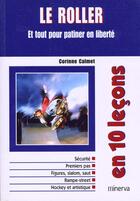 Couverture du livre « Le Roller Et Tout Pour Patiner En Liberte » de Corinne Calmet aux éditions Minerva