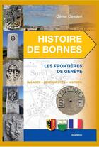 Couverture du livre « Histoire de bornes ; les frontières de Genève » de Olivier Cavaleri aux éditions Slatkine