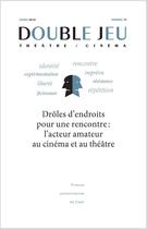 Couverture du livre « Double jeu, n 15/2018. droles d'endroits pour une rencontre : l'acte ur amateur au cinema et au the » de Valmary Helene aux éditions Pu De Caen