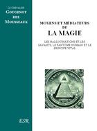 Couverture du livre « Moyens et médiateurs de la magie » de Gougenot Des Mousseaux aux éditions Saint-remi
