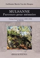 Couverture du livre « Mulsanne : parcours pour mémoire ; camp d'internement (1939-1948) en Sarthe » de Guillaume Martin Van Der Haegen aux éditions Petit Pave