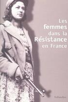 Couverture du livre « Les femmes dans la resistance en france » de Mechtild Gilzmer aux éditions Tallandier