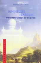 Couverture du livre « Lumineuses tenebres ; mes interlocuteurs de l'au-dela » de Josette Chagnon aux éditions Presses De Valmy