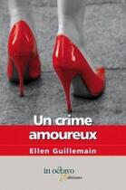 Couverture du livre « Un crime amoureux » de Ellen Guillemain aux éditions In Octavo