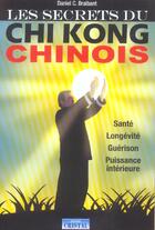 Couverture du livre « Les secrets du chi-gong chinois » de Daniel Braibant aux éditions Cristal