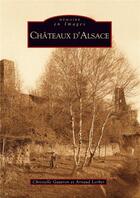 Couverture du livre « Châteaux d'Alsace » de Christelle Gautron et Arnaud Lorber aux éditions Editions Sutton