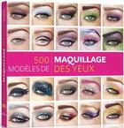 Couverture du livre « 500 modèles de maquillage des yeux » de  aux éditions Contre-dires