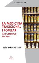 Couverture du livre « La medicina tradicional i popular a la Catalunya del Nord » de Maite Barcons Reniu aux éditions Trabucaire