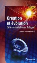 Couverture du livre « Science et foi t.2 ; création et évolution ; de la confrontation au dialogue » de Pascal Touzet aux éditions Croire Et Lire