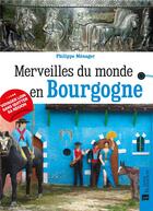 Couverture du livre « Merveilles du monde ; en Bourgogne » de Philippe Menager aux éditions Bonneton