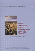 Couverture du livre « Villes rattachées, villes reconfigurées, XVIe-XXe siècles » de Turel Denise aux éditions Presses Universitaires Francois-rabelais