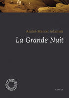 Couverture du livre « La grande nuit » de Andre-Marcel Adamek aux éditions Espace Nord