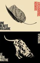 Couverture du livre « Une beauté vulgaire ; le bon maître » de Damian Tabarovsky aux éditions Noir Sur Blanc