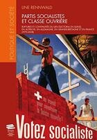 Couverture du livre « Partis socialistes et classe ouvrière : Ruptures et continuités du lien électoral en Suisse, en Autriche, en Allemagne, en Grande-Bretagne et en France (1970-2008) » de Line Rennwald aux éditions Alphil