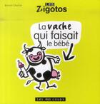 Couverture du livre « La vache qui faisait le bébé » de Benoit Charlat aux éditions 400 Coups