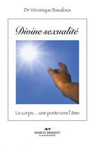 Couverture du livre « Divine sexualite. le corps... une porte vers l'ame » de Baudoux Veronique aux éditions Editions Marcel Broquet