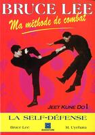 Couverture du livre « Bruce Lee, ma méthode de combat t.1 : techniques de self-défense » de Bruce Lee aux éditions Budo