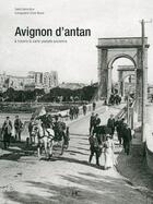 Couverture du livre « Avignon d'antan ; Avignon à travers la carte postale ancienne » de Estelle Brun aux éditions Herve Chopin